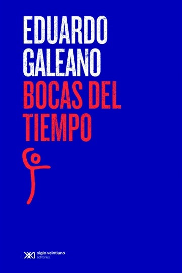 BOCAS DEL TIEMPO* | Eduardo Galeano