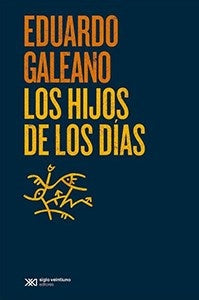 LOS HIJOS DE LOS DIAS* | Eduardo Galeano