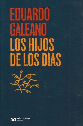 LOS HIJOS DE LOS DIAS* | Eduardo Galeano
