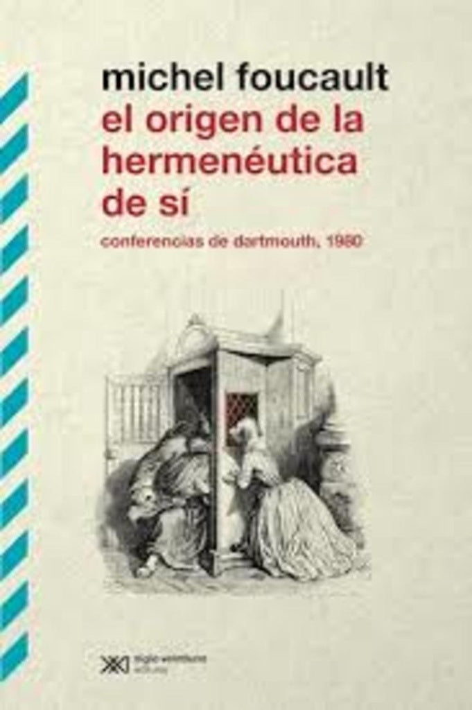 EL ORIGEN DE LA HERMENEUTICA DE SI | Michel Foucault