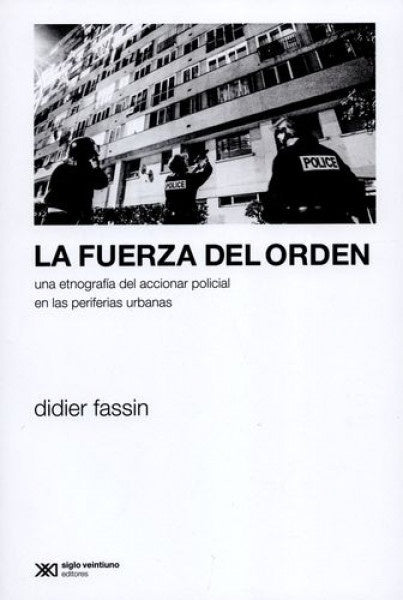 LA FUERZA DEL ORDEN | Didier  Fassin