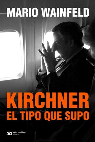 KIRCHNER - EL TIPO QUE SUPO | MARIO WAINFELD