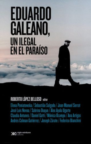 Eduardo Galeano, un ilegal en el paraíso  | Autores Varios