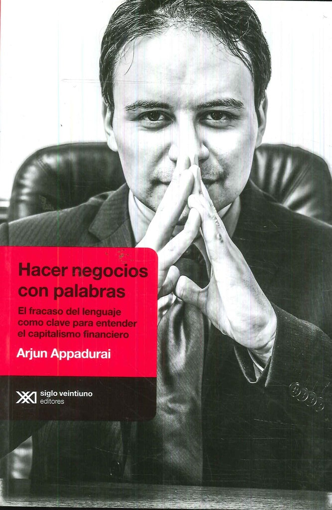 HACER NEGOCIOS CON PALABRAS | Arjun Appadurai