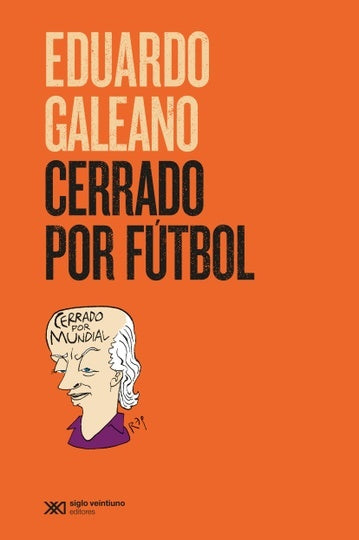 CERRADO POR FUTBOL | Eduardo Galeano