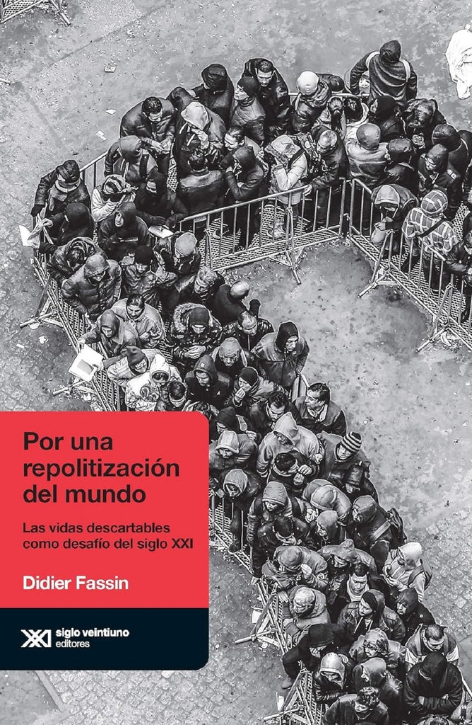 POR UNA REPOLITIZACION DEL MUNDO | Didier  Fassin