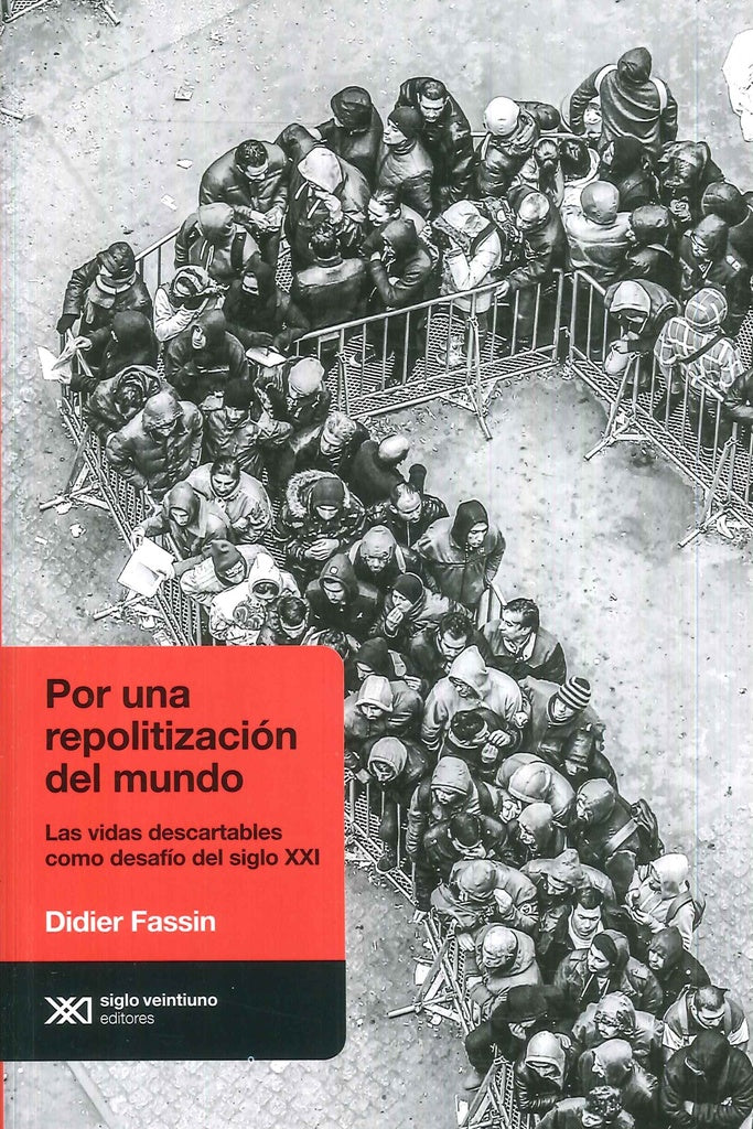 POR UNA REPOLITIZACION DEL MUNDO | Didier  Fassin