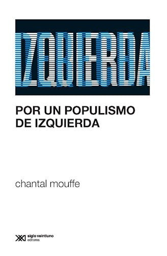 POR UN POPULISMO DE IZQUIERDA | Chantal Mouffe