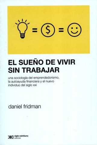 EL SUEÑO DE VIVIR SIN TRABAJAR.. |  Daniel Fridman