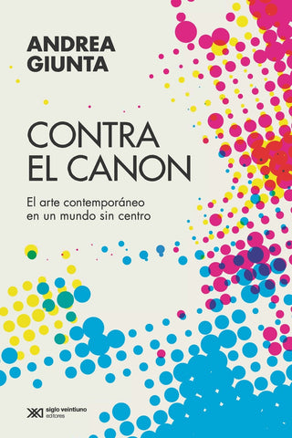 CONTRA EL CANON.. | Andrea Giunta