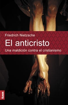 El anticristo | Friedrich Wilhelm Nietzsche