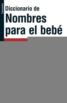 DICCIONARIO DE NOMBRES PARA EL BEBE..