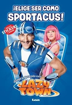 Lazy Town. Elige ser como sportacus!