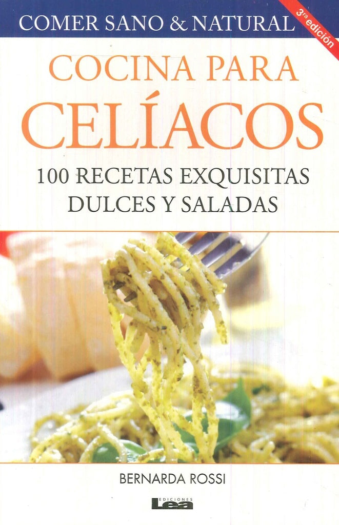 Cocina para celíacos 100 recetas exquisitas dulces y saladas* | Bernarda Rossi