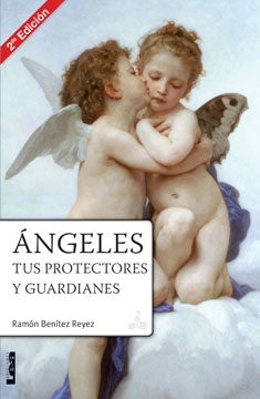 Angeles. Tus protectores y guardianes | Ramón  Benítez Reyez