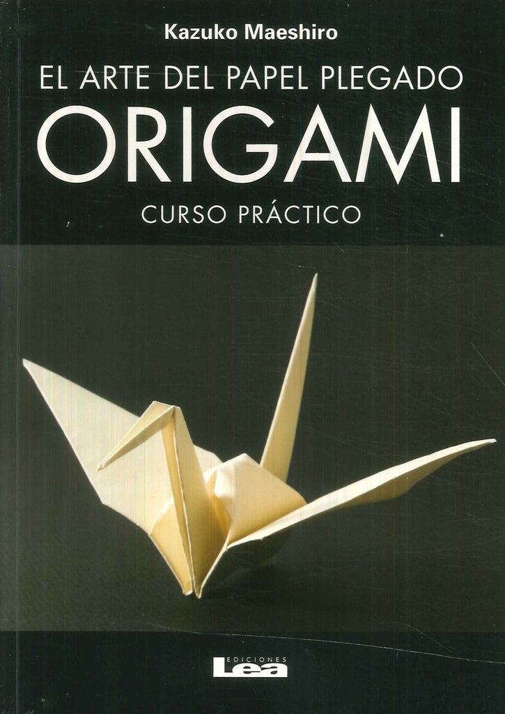 El arte del papel plegado origami. Curso práctico | Kazuko Maeshiro