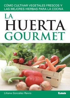 La huerta gourmet. | Liliana Gonzalez Revro
