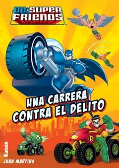 DC SUPER FRINDS.UNA CARRERA CONTRA EL DELITO | Juan  Martins