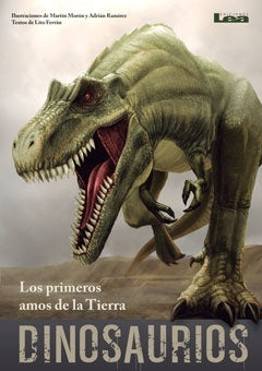Dinosaurios. Los primeros amos de la Tierra