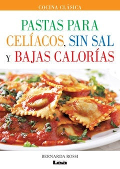 PASTAS PARA CELIACOS, SIN SAL Y BAJAS CALORIAS.. | Bernarda Rossi