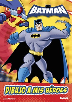 Batman. Dibujo a mis héroes | Juan  Martins