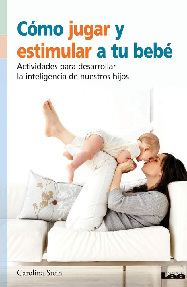 Como jugar y estimular a tu bebé | Carolina Stein