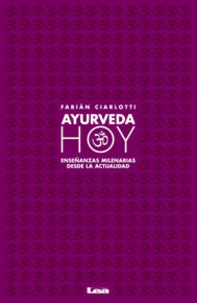 AYURVEDA HOY ENSEÑANZAS MILENARIAS DESDE LA ACTUALIDAD.. | Fabián Ciarlotti