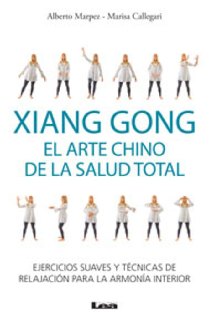XIANG GONG - EL ARTE CHINO DE LA SALUD TOTAL.. | Alberto Marpez