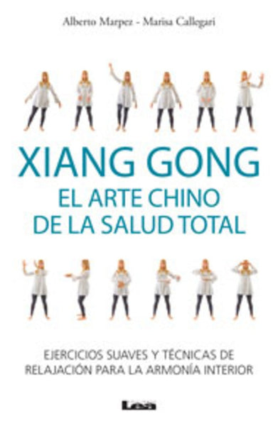 XIANG GONG - EL ARTE CHINO DE LA SALUD TOTAL.. | Alberto Marpez