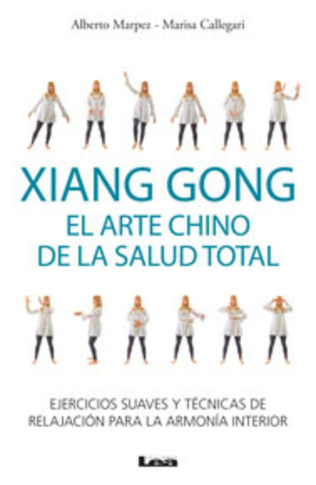 XIANG GONG - EL ARTE CHINO DE LA SALUD TOTAL.. | Alberto Marpez