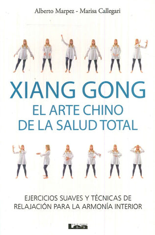 XIANG GONG - EL ARTE CHINO DE LA SALUD TOTAL.. | Alberto Marpez
