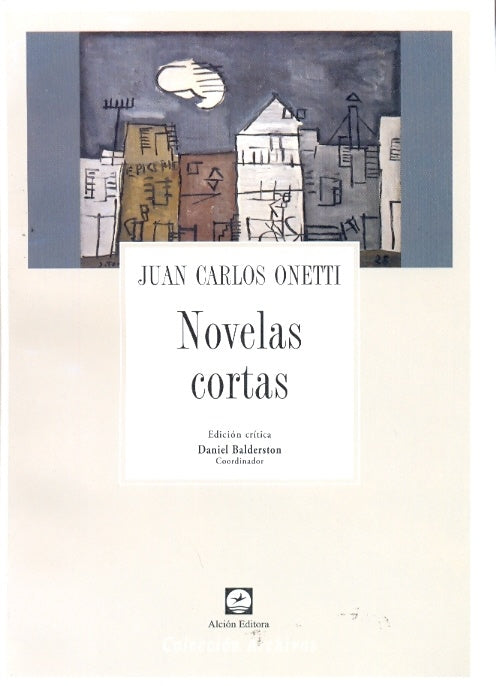 NOVELAS CORTAS.. | JUAN CARLOS ONETTI