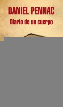 DIARIO DE UN CUERPO.. | Daniel Pennac