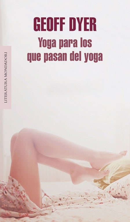 YOGA PARA LOS QUE PASAN DEL YOGA.. | GEOFF DYER