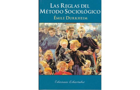 LAS REGLAS DEL METODO SOCIOLOGICO.. | Emile Durkheim