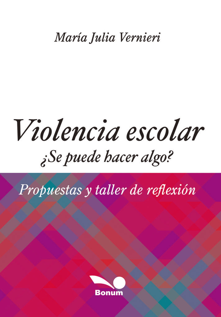 VIOLENCIA ESCOLAR SE PUEDE HACER ALGO.. | María Julia Vernieri