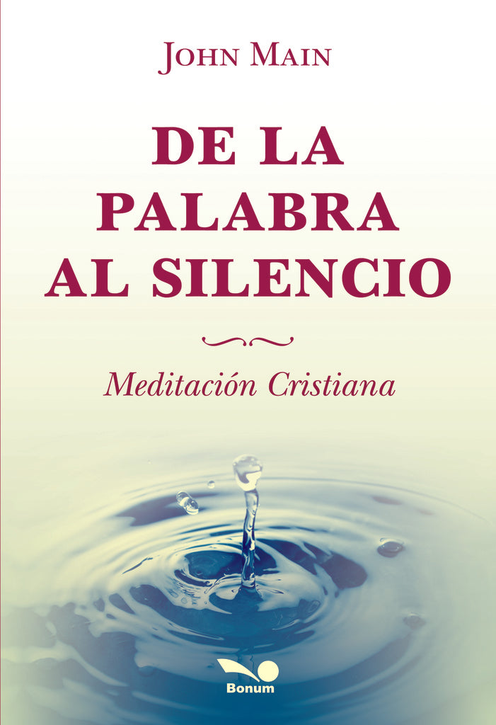 DE LA PALABRA AL SILENCIO.. | John Main