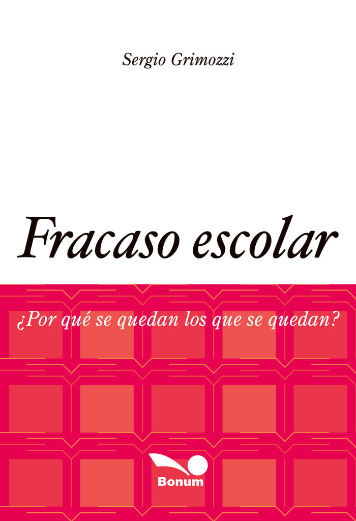 FRACASO ESCOLAR ¿POR QUE SE QUEDAN LOS QUE SE QUEDAN?.. | SERGIO   GRIMOZZI
