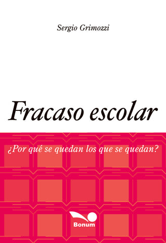 FRACASO ESCOLAR ¿POR QUE SE QUEDAN LOS QUE SE QUEDAN?.. | SERGIO   GRIMOZZI