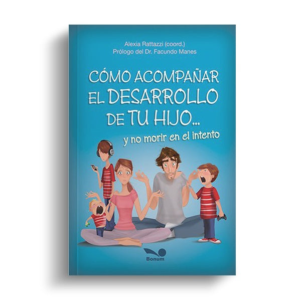Cómo acompañar el desarrollo de tu hijo | Alexia Rattazzi