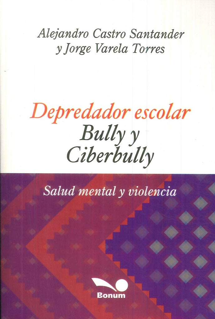 DEPREDADOR ESCOLAR, BULLY Y CIBERBULLY.. | Alejandro Castro Santander