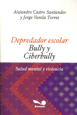 DEPREDADOR ESCOLAR, BULLY Y CIBERBULLY.. | Alejandro Castro Santander