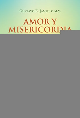 AMOR Y MISERICORDIA QUE SANAN.. | Gustavo Jamut