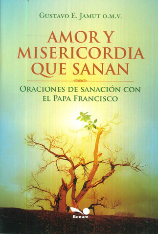 AMOR Y MISERICORDIA QUE SANAN.. | Gustavo Jamut