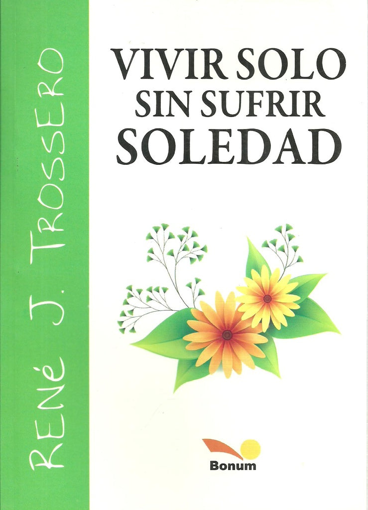 VIVIR SOLO SIN SUFRIR SOLEDAD.. | René Juan Trossero