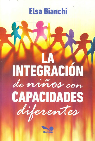 LA INTEGRACION DE NIÑOS CON CAPACIDADES DIFERENTES.. | Elsa Bianchi