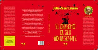 El derecho de ser adolescente | Julio César Labaké