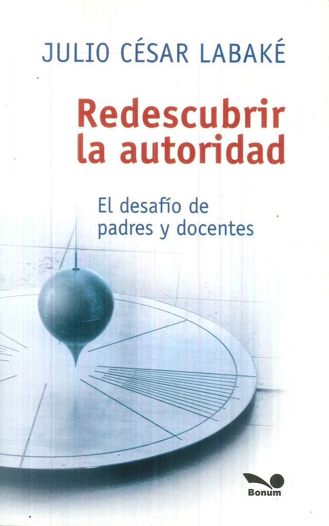 Redescubrir la autoridad | Julio César Labaké