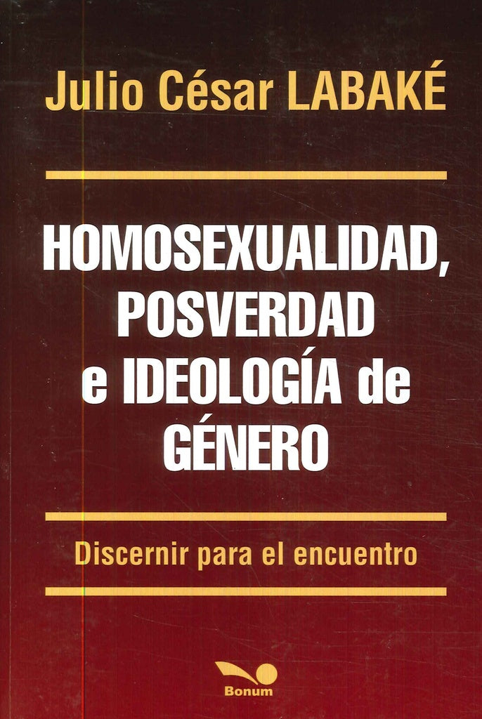 Homosexualidad, posverdad e ideología de género | Julio César Labaké