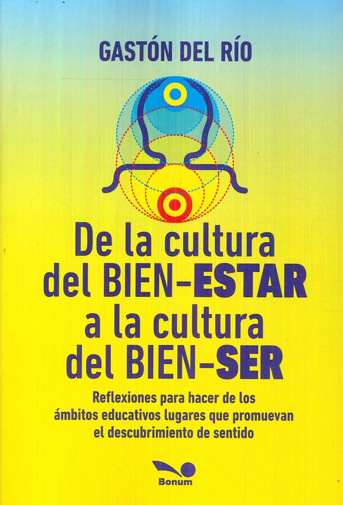 De la cultura del bien-estar a la cultura del bien-ser | Gastón Del Río